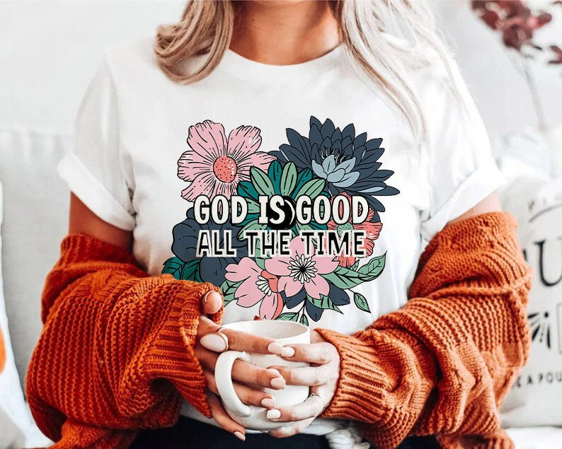 god is good all the time t shirt