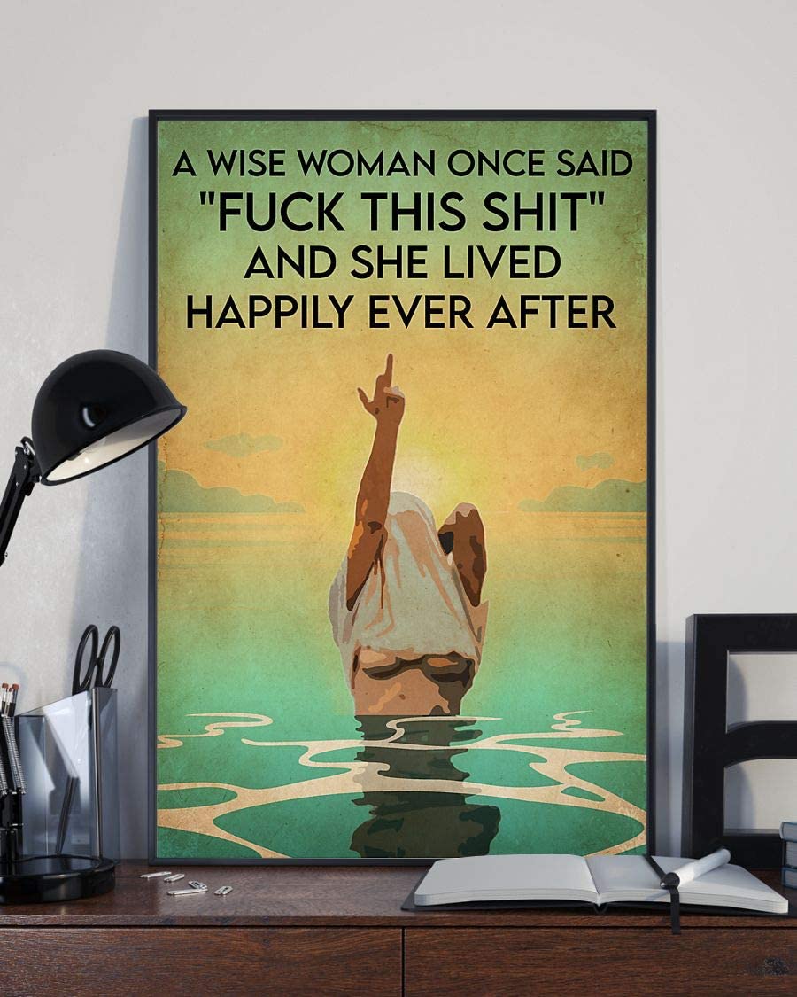 Wise Woman Once Said Fuck This Shit Lived Happily Ever After T-Shirt Wise Woman Once Said Fuck This Shit Lived Happily Ever After T-Shirt