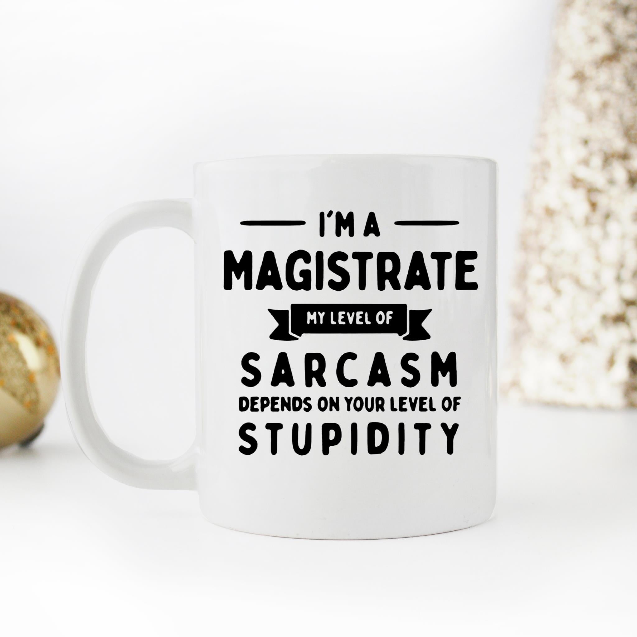 Skitongifts Funny Ceramic Novelty Coffee Mug Funny I'm A Magistrate My