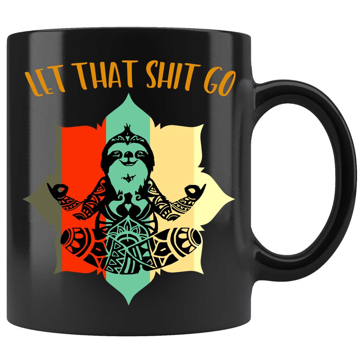 Let That Shit Go Coffee Mugs