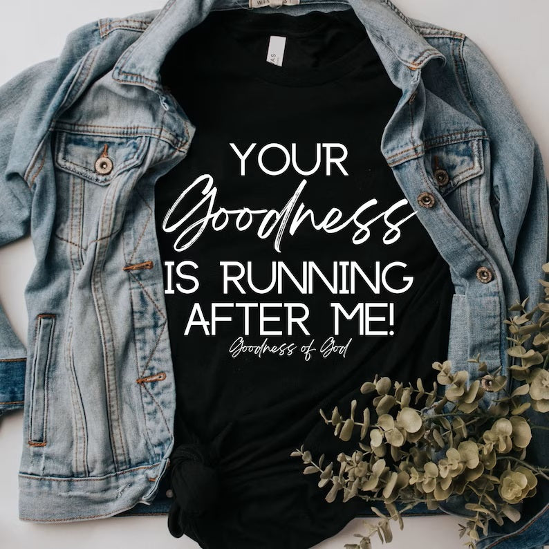 Skitongift Goodness of God Christian t shirt Your Goodness is Running After Me Goodness of God T-Shirt, Funny Shirt, gifts for Dad Mom,Gifts for Him, Her, Gifts for Dad Mom