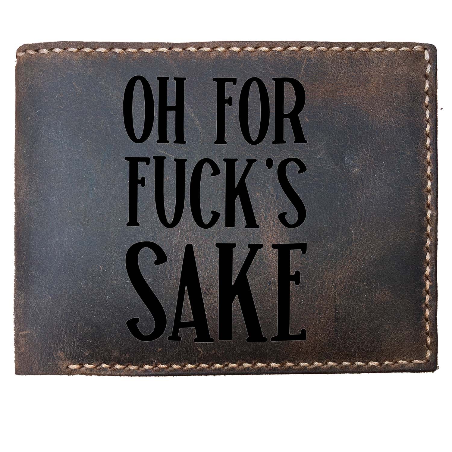 Funny Skitongifts Custom Laser Engraved Bifold Leather Wallet For Men, Oh For Fuck's Sake