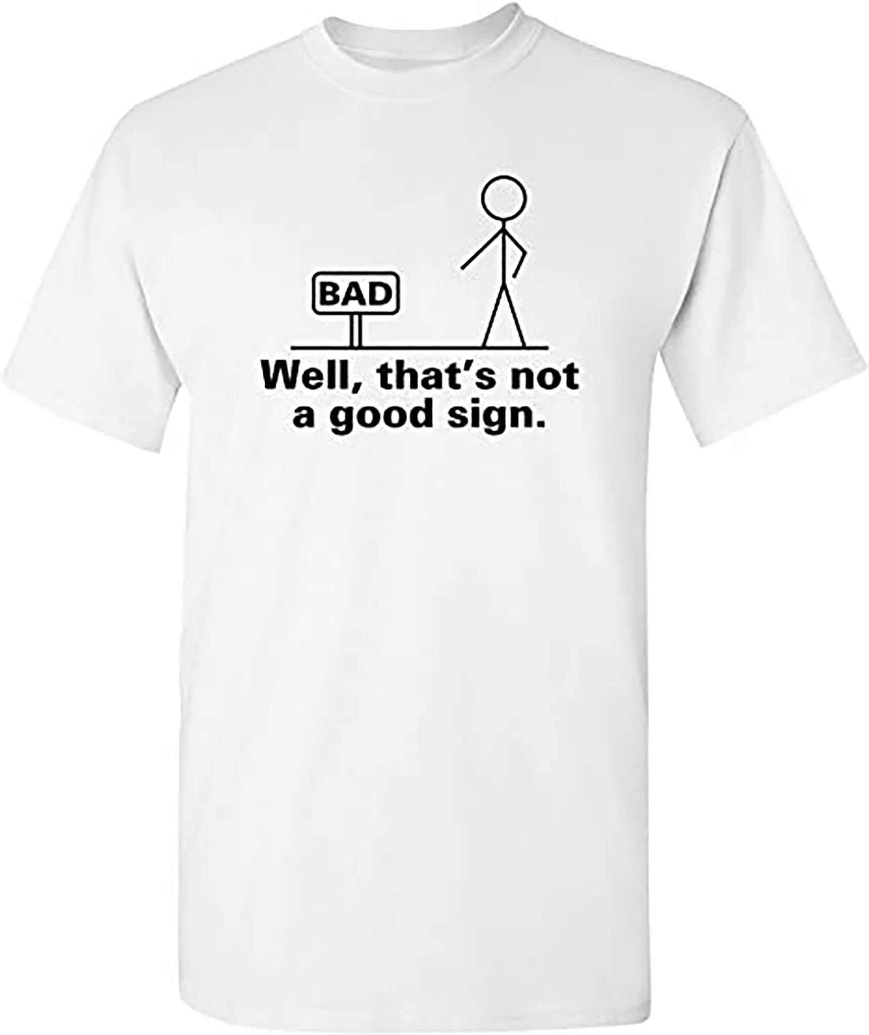 Well Thats Not A Good Sign Retro Humor Teens Novelty Sarcastic Funny T Shirt-Black