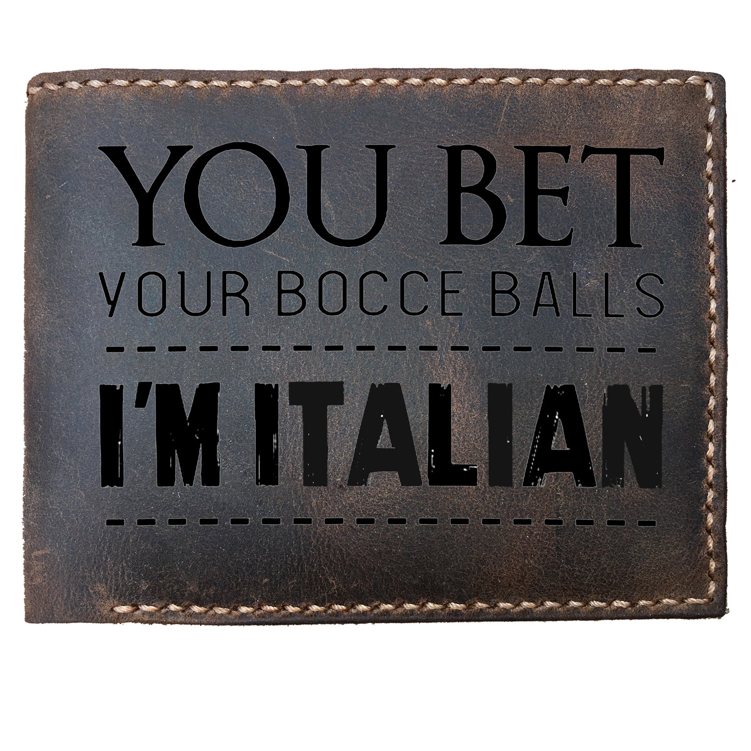 Funny Skitongifts Custom Laser Engraved Bifold Leather Wallet For Men, You Bet Your Bocce Balls I'm Italian