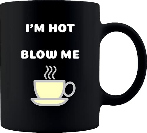 Skitongift TM Funny Inappropriate Black Coffee Mug I'm Hot Blow Me