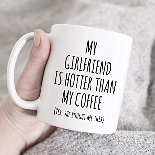 Skitongifts Coffee Mug Funny Ceramic Novelty My Girlfriend Is Hotter Than My Coffee Mug, Husband Mug, Funny Valentines Day Mug, Funny Boyfriend Gift