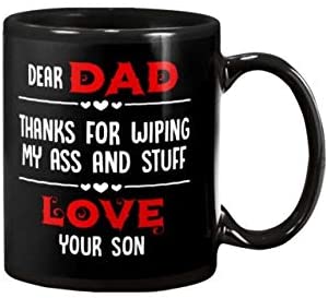 Skitongifts Coffee Mug Funny Ceramic Novelty Dear Dad Thanks For Wiping My Ass And Stuff Love Your Son