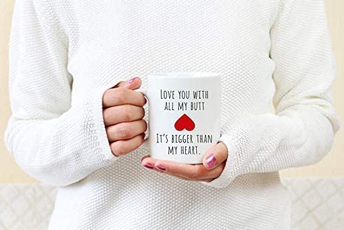 Skitongifts Coffee Mug Funny Ceramic Novelty Love You With All My Butt, It's Bigger Than My Heart Mug, Valentines Gift, Boyfriend/Girlfriend Gift