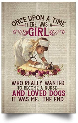 Meaningful Quote Once Upon A Time There Was A Girl Who Really Wanted To Become A Nurse Dog Lovers