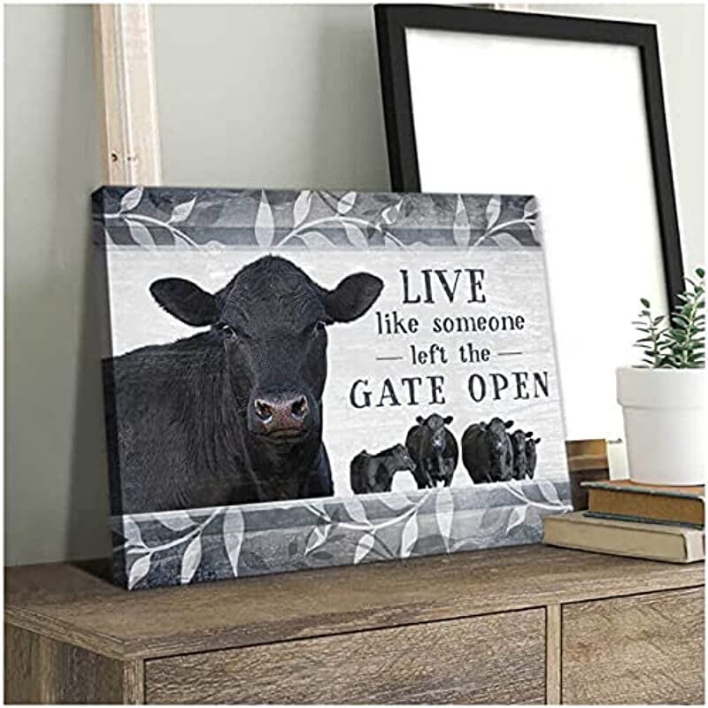 Live Like Someone Left The Gate Open, Angus Cow, Farmhouse