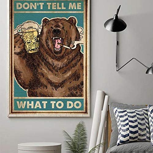 Dont Tell Me What To Do Drinking Smoking Bear Funny