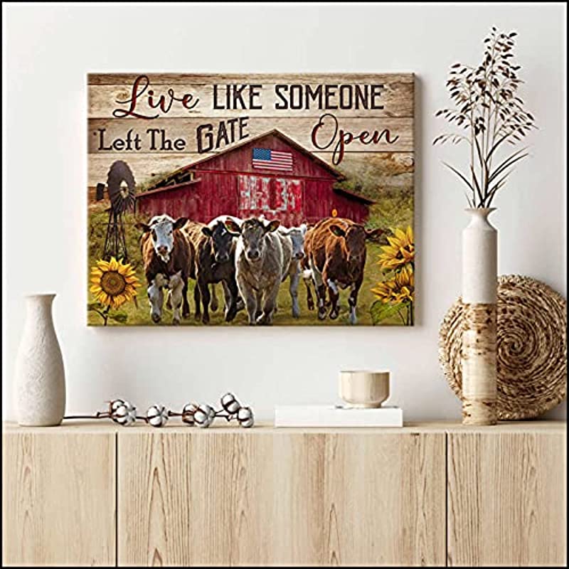 Live Like Someone Left The Gate Open, Running Cattle Red Barm Farmhouse Housewarming