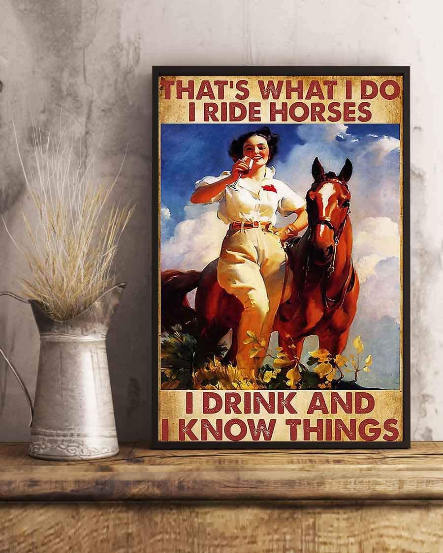 Thats What I Do I Ride Horses I Drink And I Know Things Girl