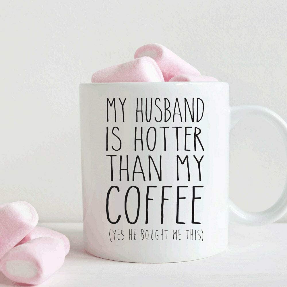 Skitongifts Coffee Mug Funny Ceramic Novelty My Husband Is Hotter Than My Coffee Funny Valentines Gift For Wife Anniversary