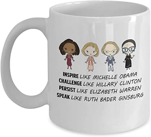 Skitongift Inspire Like Michelle Obama Challenge Like Hillary Clinton Persist Like Elizabeth Warren Speak Like Ruth Bader Ginsburg Coffee Mug