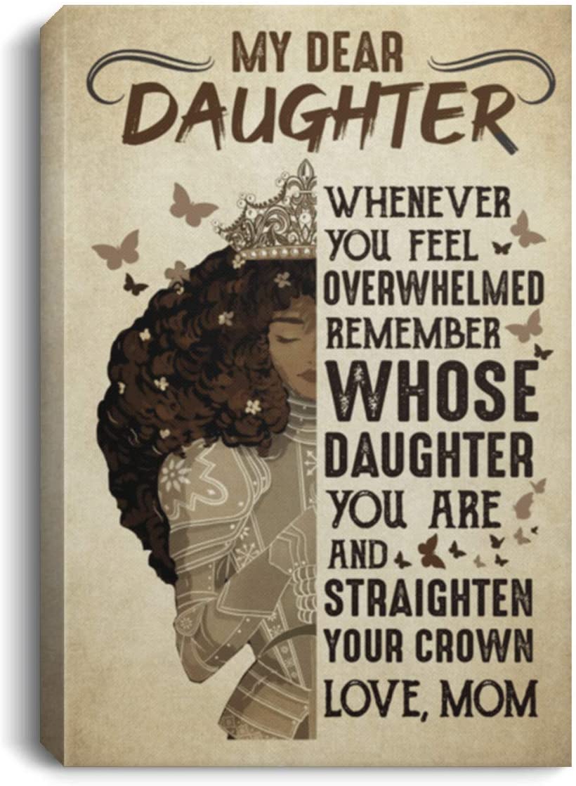 Wood My Dear Daughter Whenever You Feel Overwhelmed Remember Whose Daughter You Are To My Daughter