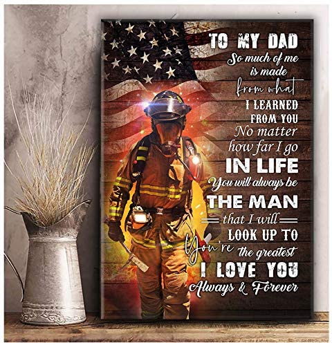 To My Dad Firefighter So Much Of Me If Made From