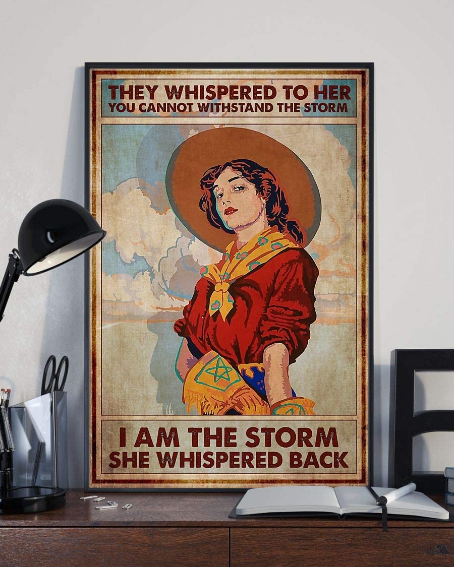 They Whispered To Her You Cannot Withstand The Sorm I Am The Storm She Whispered Back Cowgirl