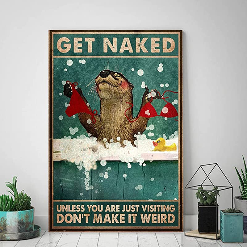 Funny Otter Get Naked Unless You are Just Visiting Don't Make It Weird, Funny Otter