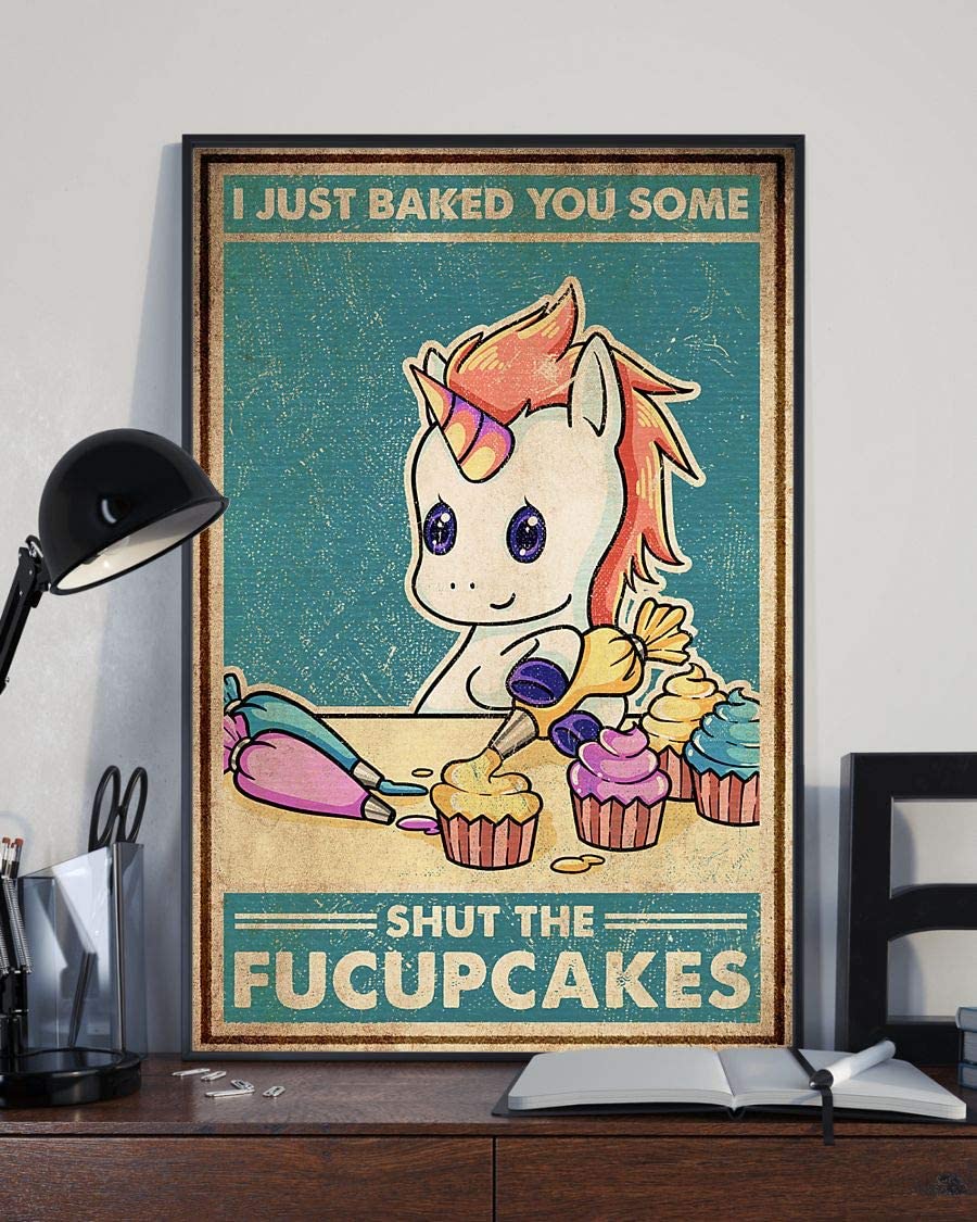 Unicorn I Just Baked You Some Shut The Fucup Cakes 1208