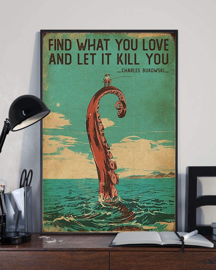 Find What You Love And Let It Kill You Fishing Charles Bukowski