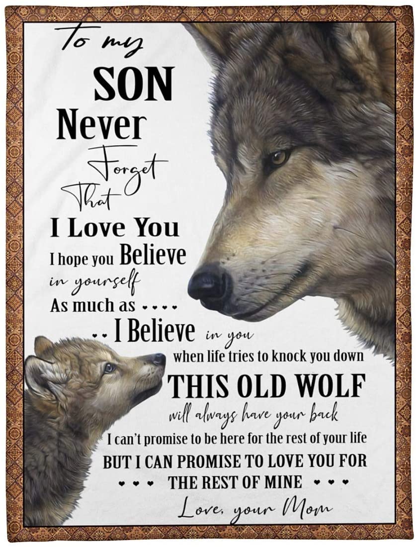 Wolf To My Son Never Forget That I Love You I Hope You Believe In Yourself As Much As