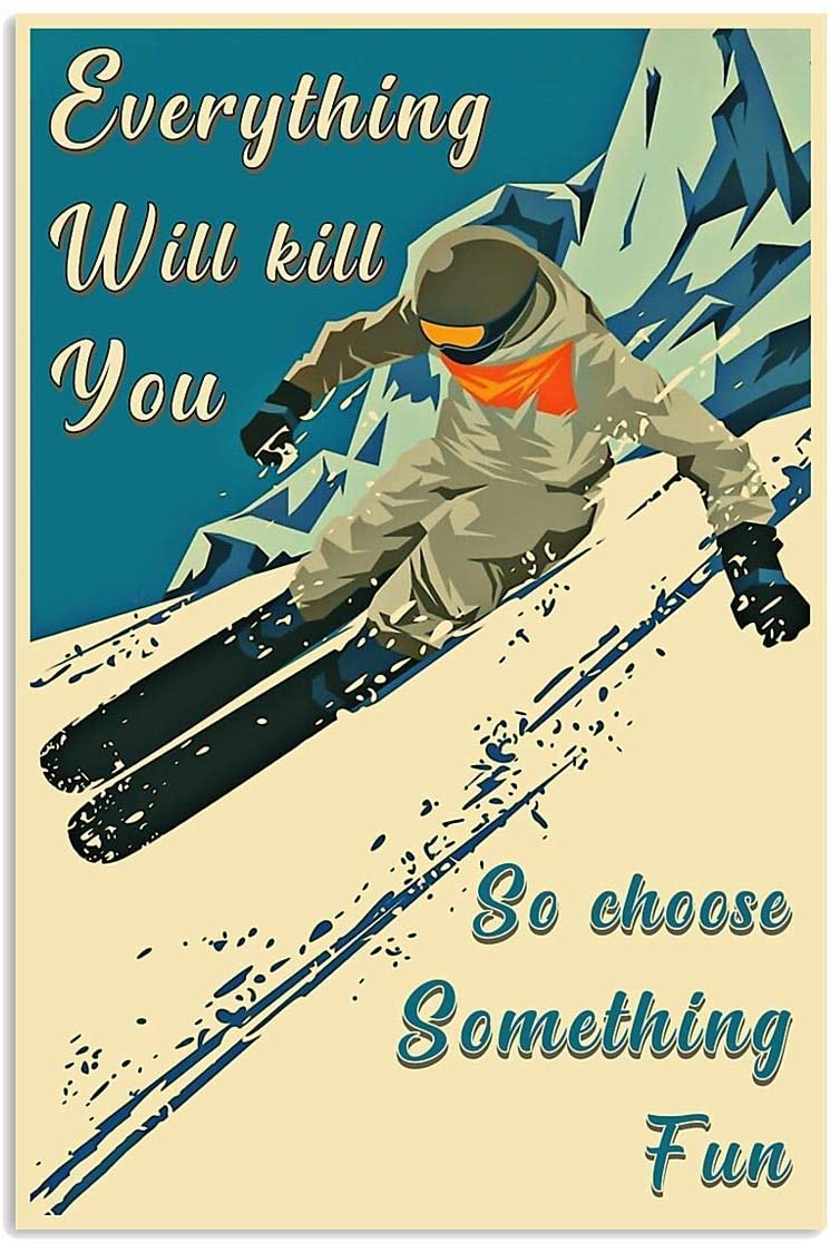 Vintage Everything Will Kill You So Choose Something Fun Skiing