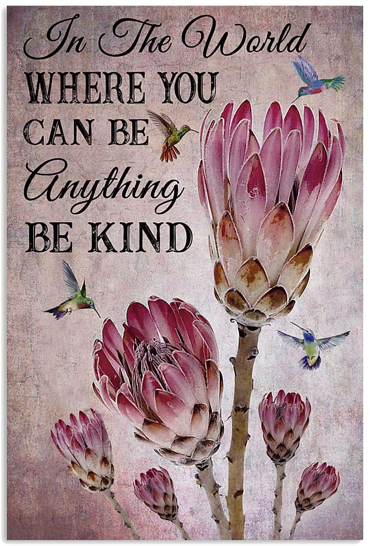 In The World Where You Can Be Anything Be Kind Protea Hummingbird