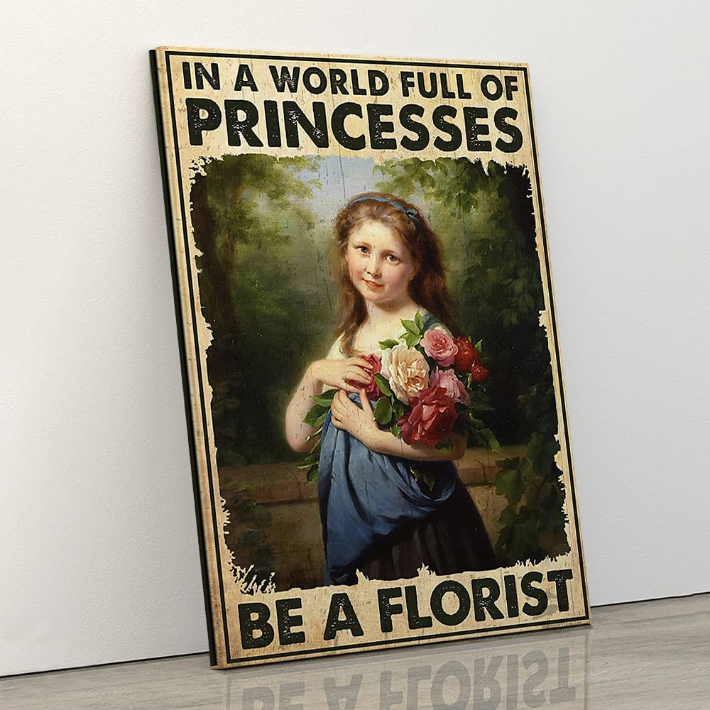 Skitongifts Poster No Frame, Wall Art, Home Decor Florist In A World Full Of Princesses Be A Florist Girl Take Flowers GP2810