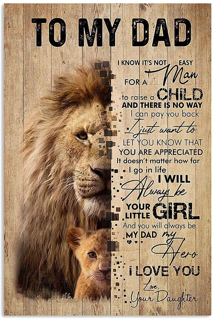 Lion Daughter To My Dad I Know Its Not Easy For A Man To Raise A Child And There Isway