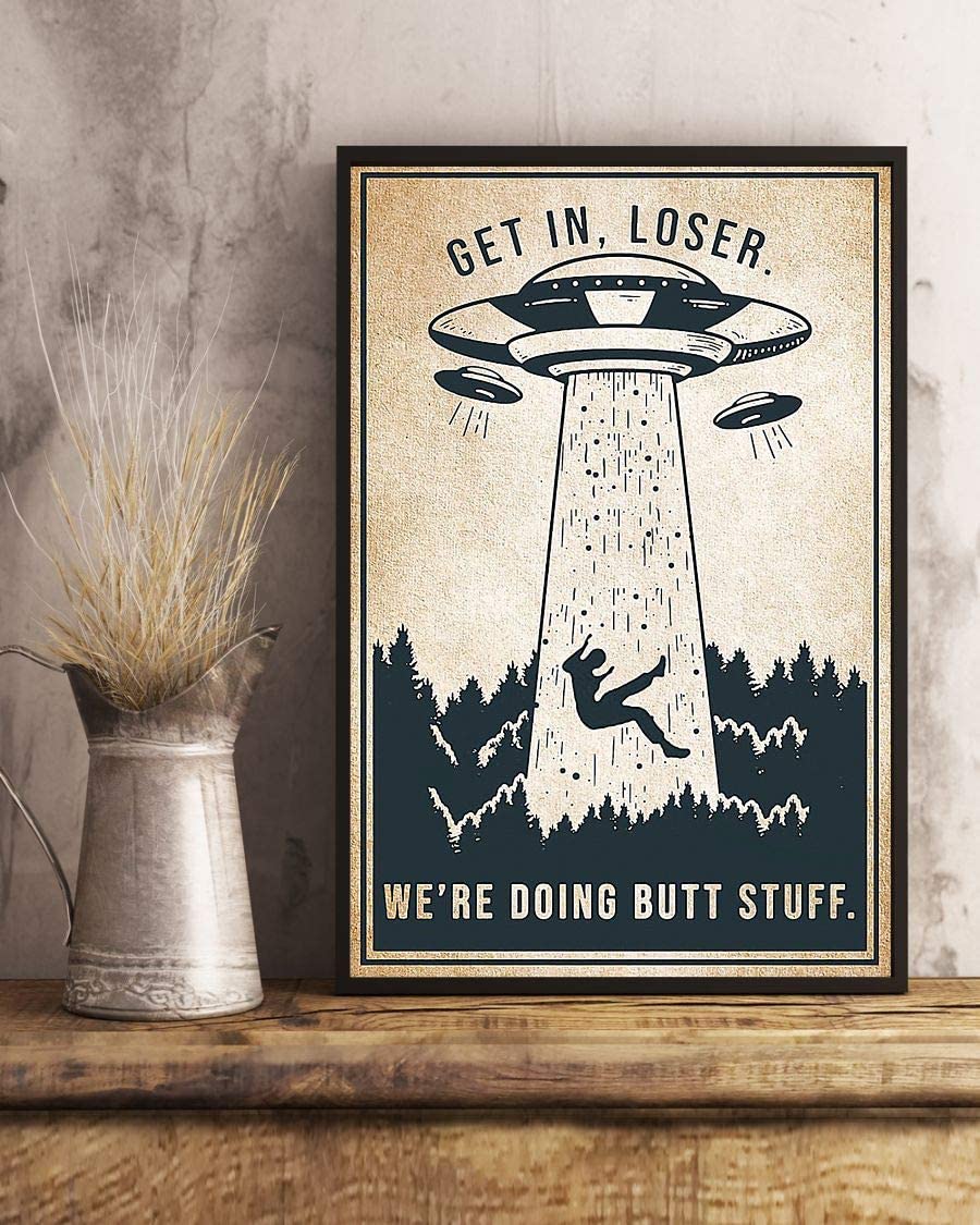 Get In Loser We'Re Doing Butt Stuff Ufo 1208