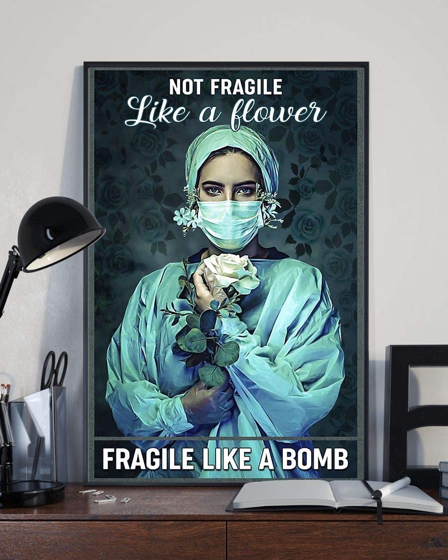 Not Fragile Like A Flower Fragile Like A Bomb Nurse
