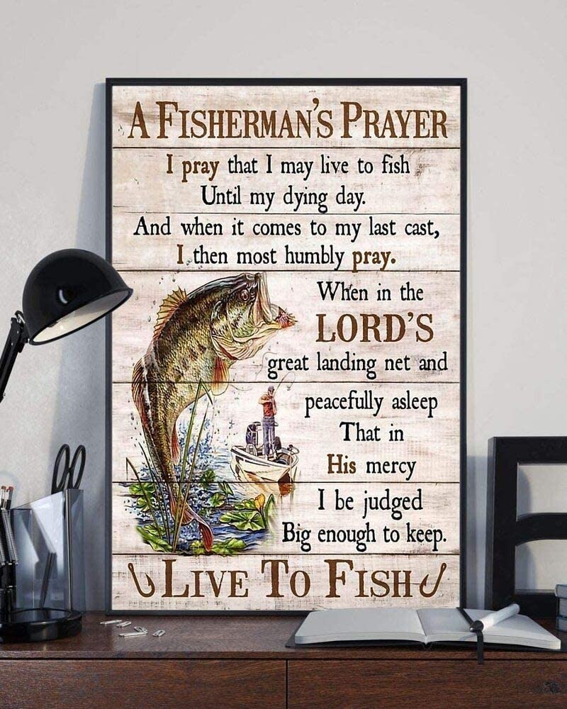 Fishing A Fishermans Prayer I Pray That I May Live To Fish Until My Dying Day