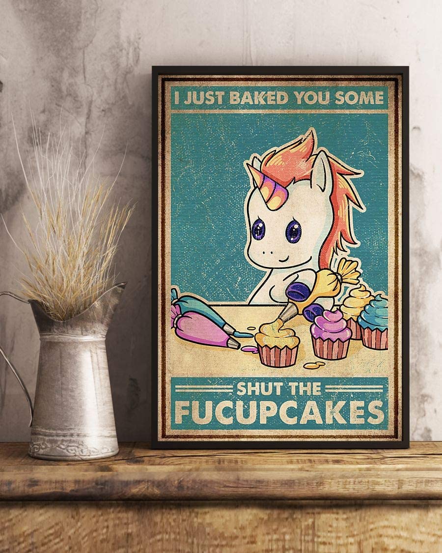 Unicorn I Just Baked You Some Shut The Fucup Cakes 1208