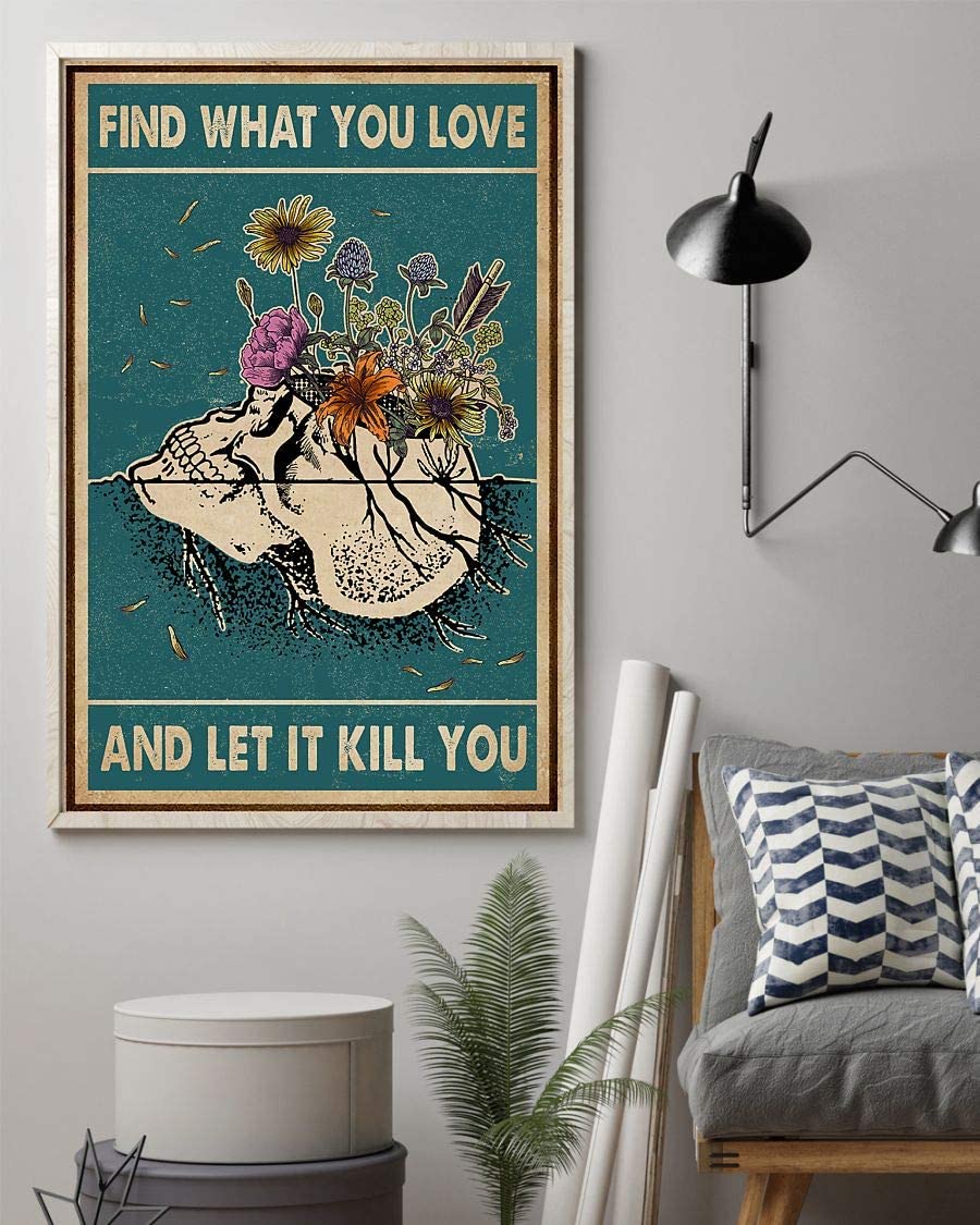 Find What You Love And Let It Kill You Flower Skull 1208