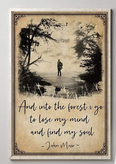 And Into The Forest I Go To Lose My Mind And Find My Soul