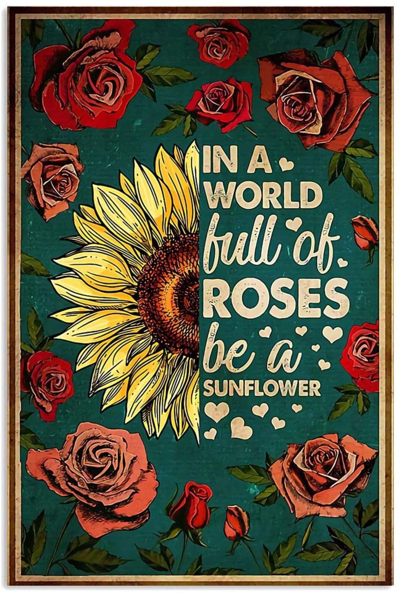 In A World Full Of Roses Be A Sunflower Sunflower Lqtz