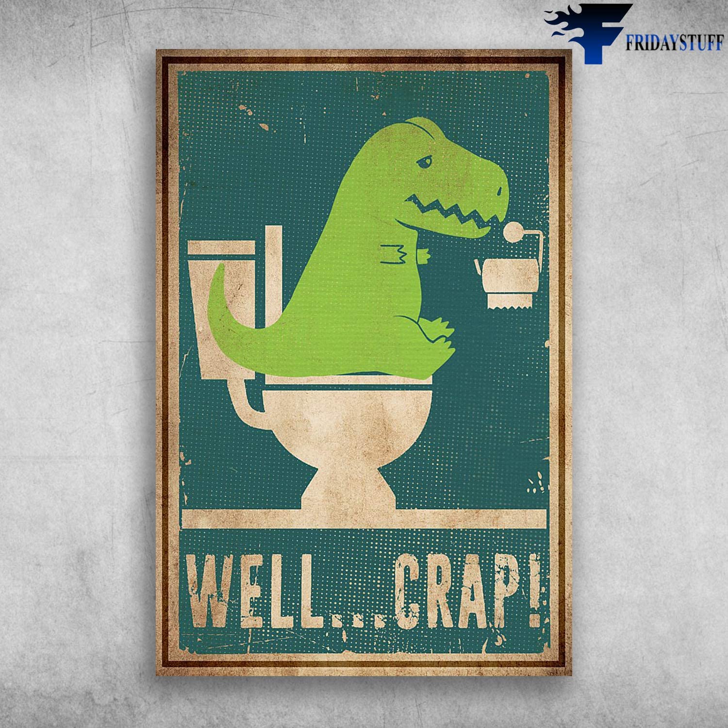 Well Crap Funny Dinosaur Trex In Toilet