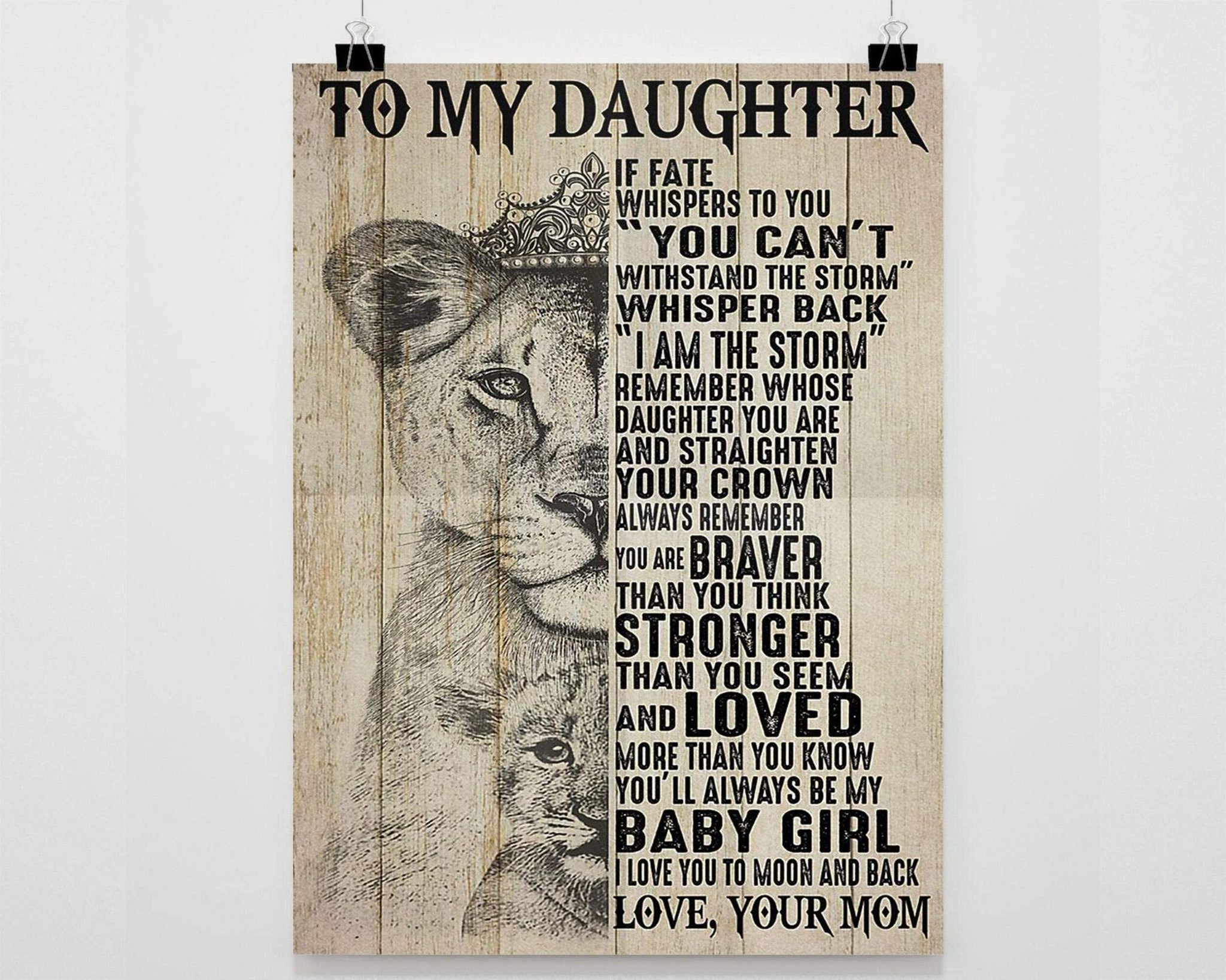 Lion To My Daughter I Am The Storm Remember Whose Daughter You Are And Straighten Your Crown Be My Baby Girl I Love You Love Your Mom