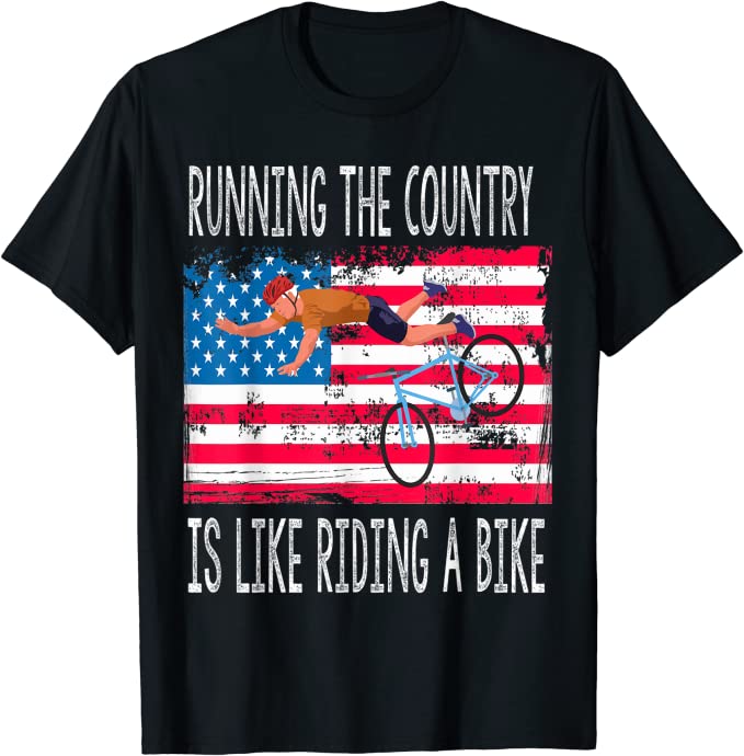 Running The Country Is Like Riding A Bike T-Shirt 9