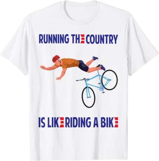 Running The Country Is Like Riding A Bike T-Shirt 8
