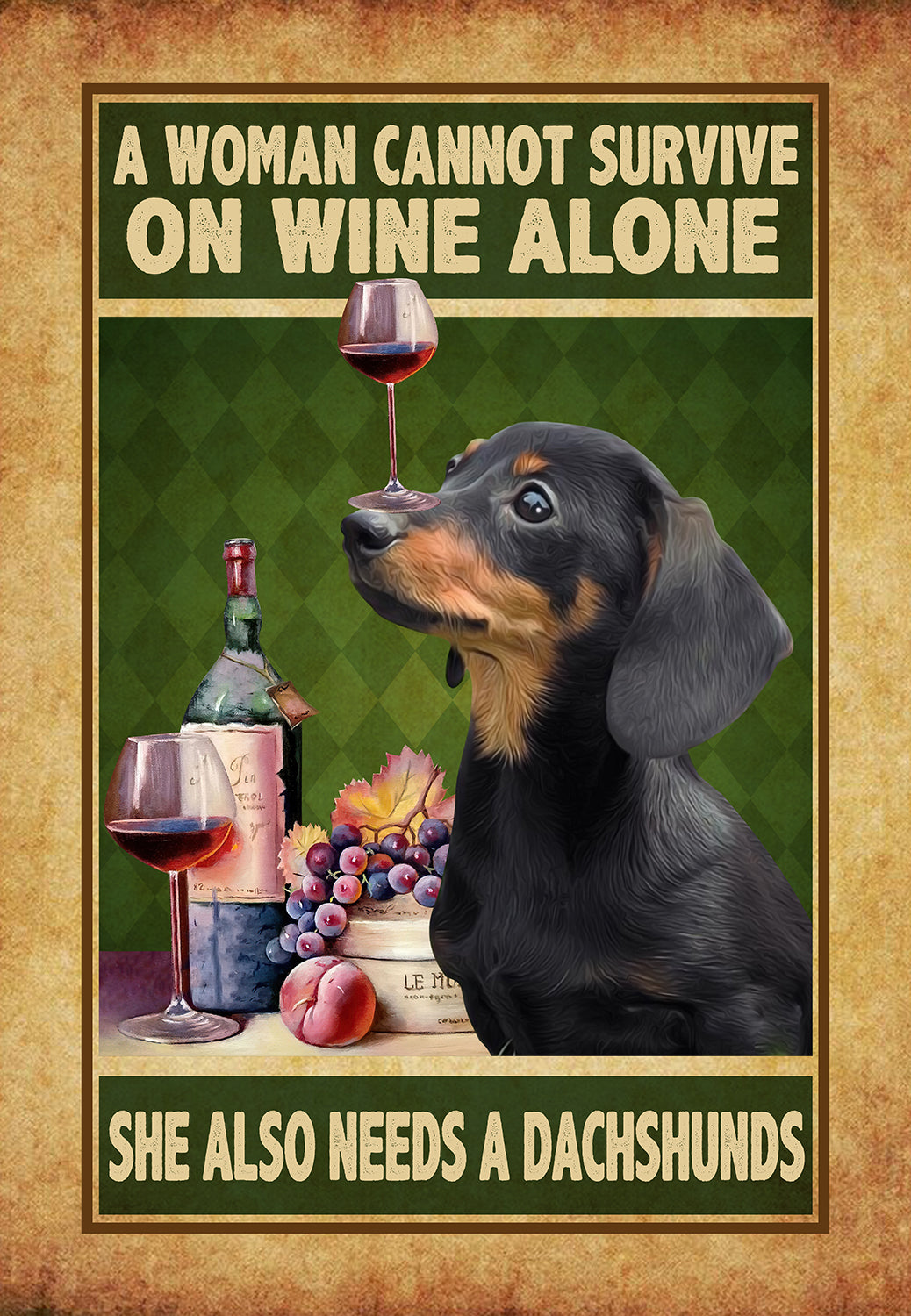 A Woman Cannot Survive On Wine Alone She Also Needs A Dachshunds - Wine with Dog-HH0308