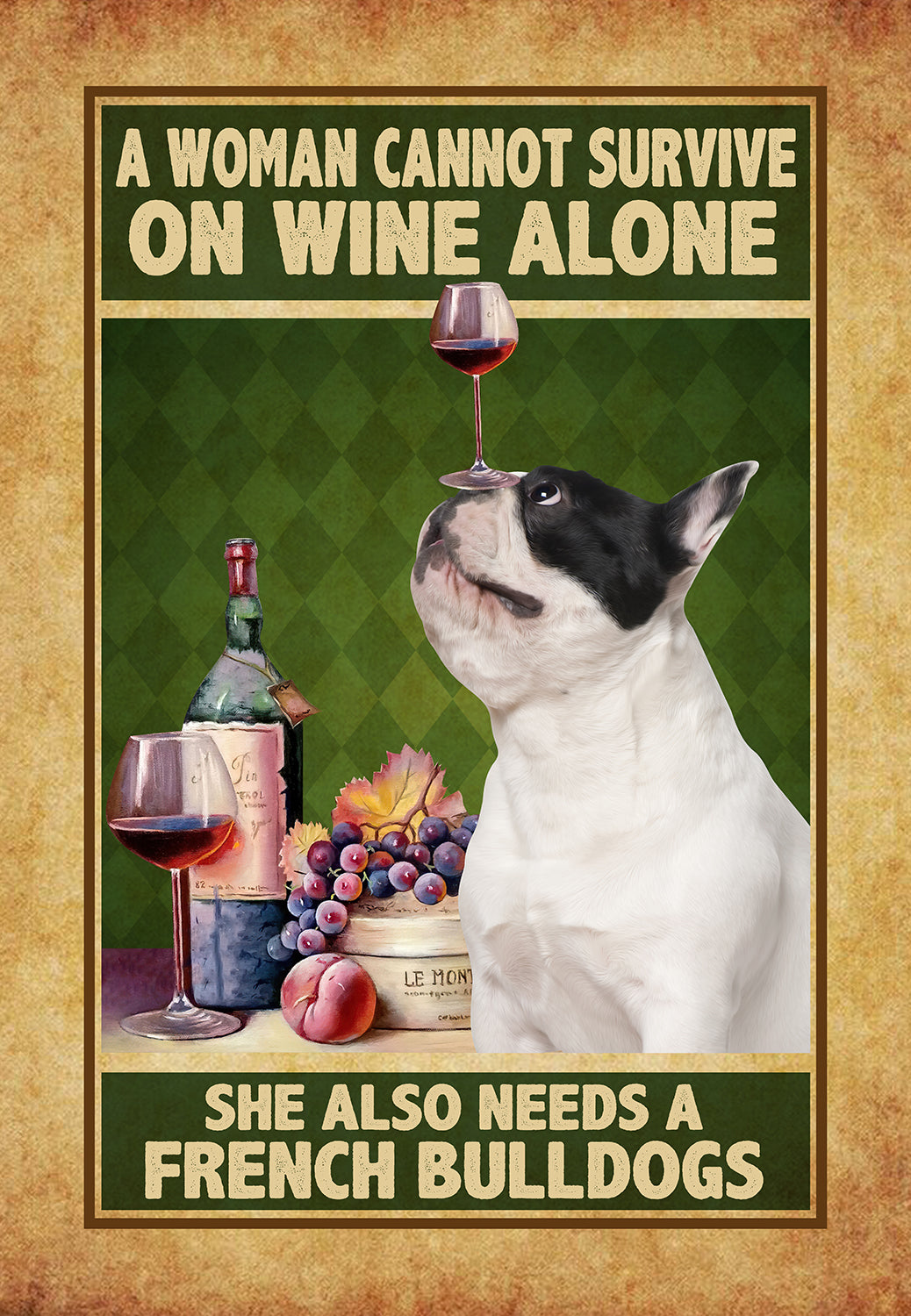 A Woman Cannot Survive On Wine Alone She Also Needs A French Bulldogs - Wine with Dog-HH0308