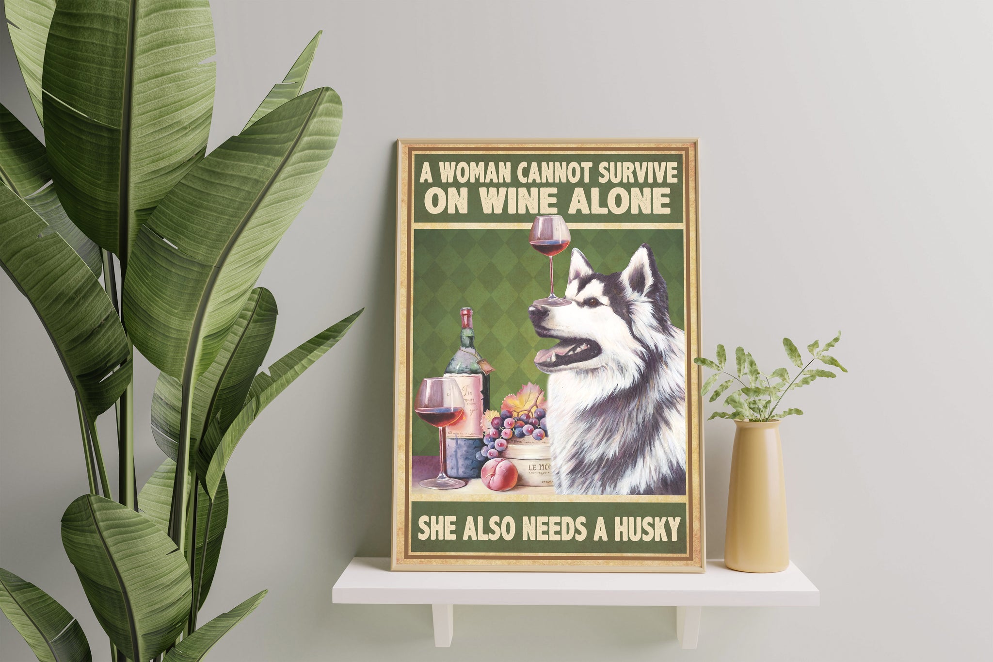A Woman Cannot Survive On Wine Alone She Also Needs A Husky - Wine with Dog