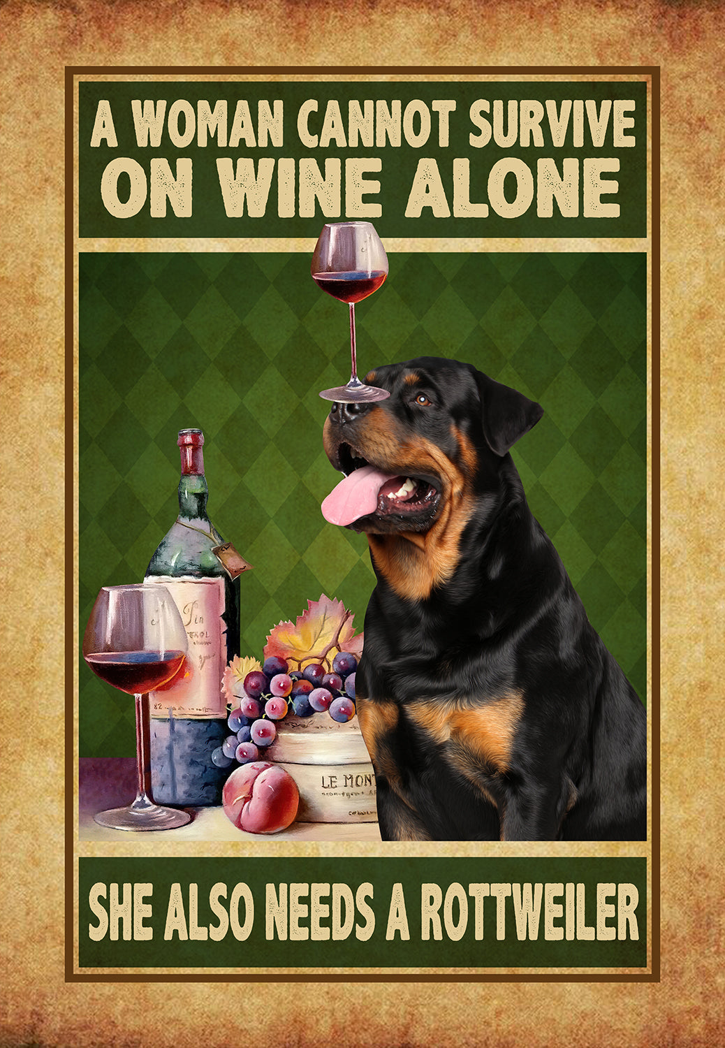 A Woman Cannot Survive On Wine Alone She Also Needs A Rottweiler - Wine with Dog-HH0308
