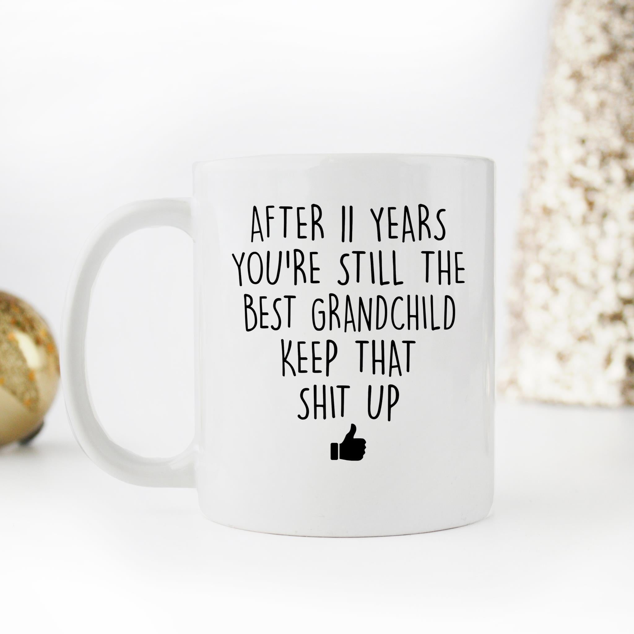 Skitongifts Funny Ceramic Novelty Coffee Mug After Custom Years You're Still The Best Grandchild Keep That Shit Up UYvhcYr