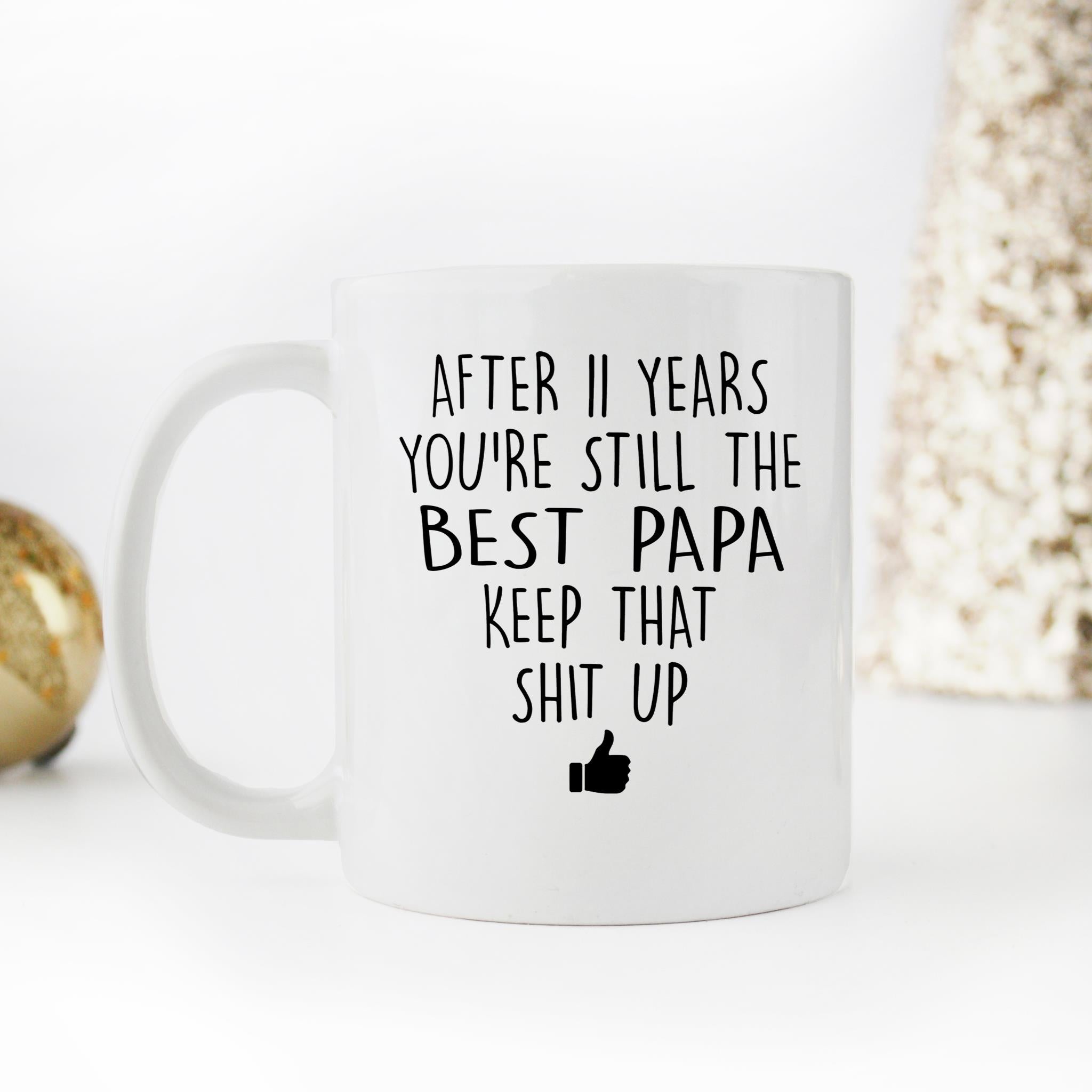 Skitongifts Funny Ceramic Novelty Coffee Mug After Custom Years You're Still The Best Papa Keep That Shit Up ljnmIOI