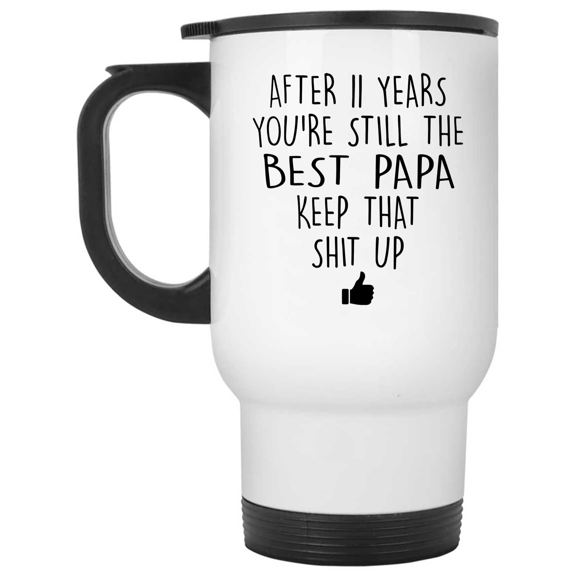 Skitongifts Funny Ceramic Novelty Coffee Mug After Custom Years You're Still The Best Papa Keep That Shit Up ljnmIOI