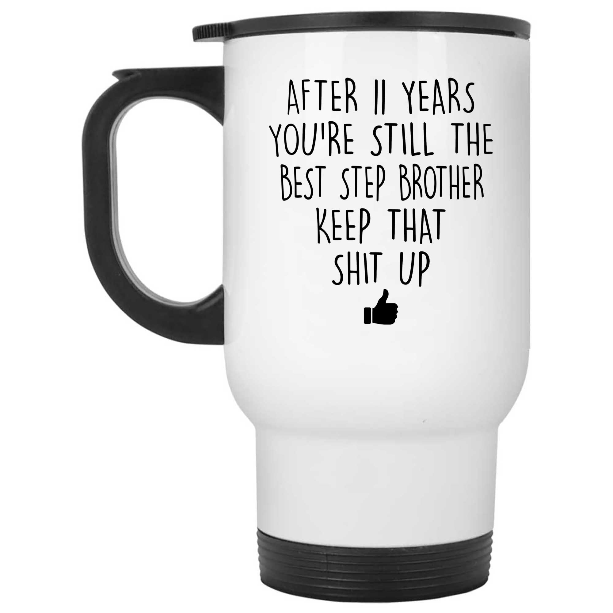 Skitongifts Funny Ceramic Novelty Coffee Mug After Custom Years You're Still The Best Step Brother Keep That Shit Up OtvFqIL