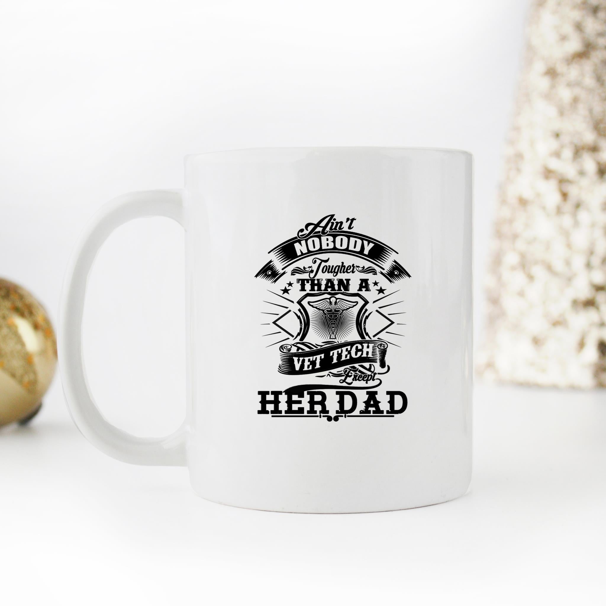 Skitongifts Funny Ceramic Novelty Coffee Mug Aint Nobody Tougher Than A Vet Tech Except Her Dad KZFUKlV